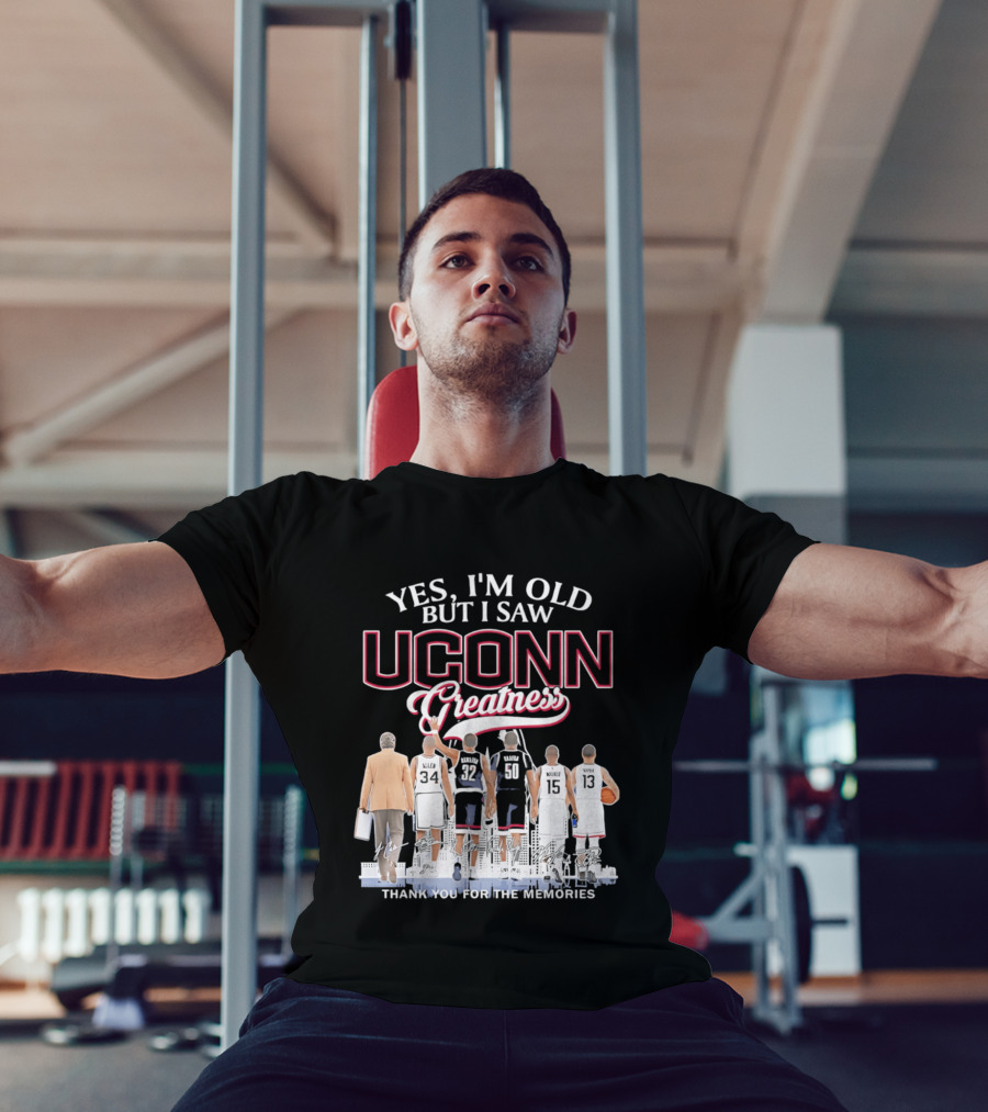 Yes I'm Old But I Saw UConn Greatness Thank You For The Memories T-Shirt