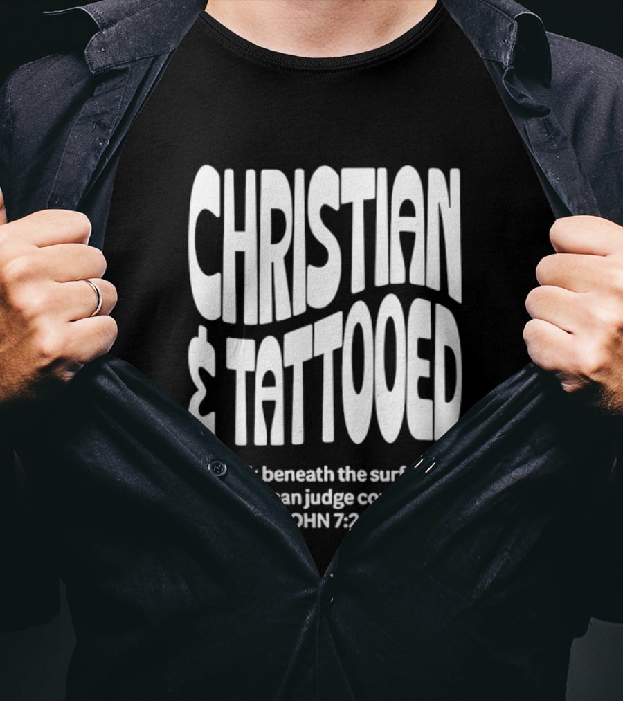 Christian Tattooed Look Beneath The Surface John 7:24 T-Shirt