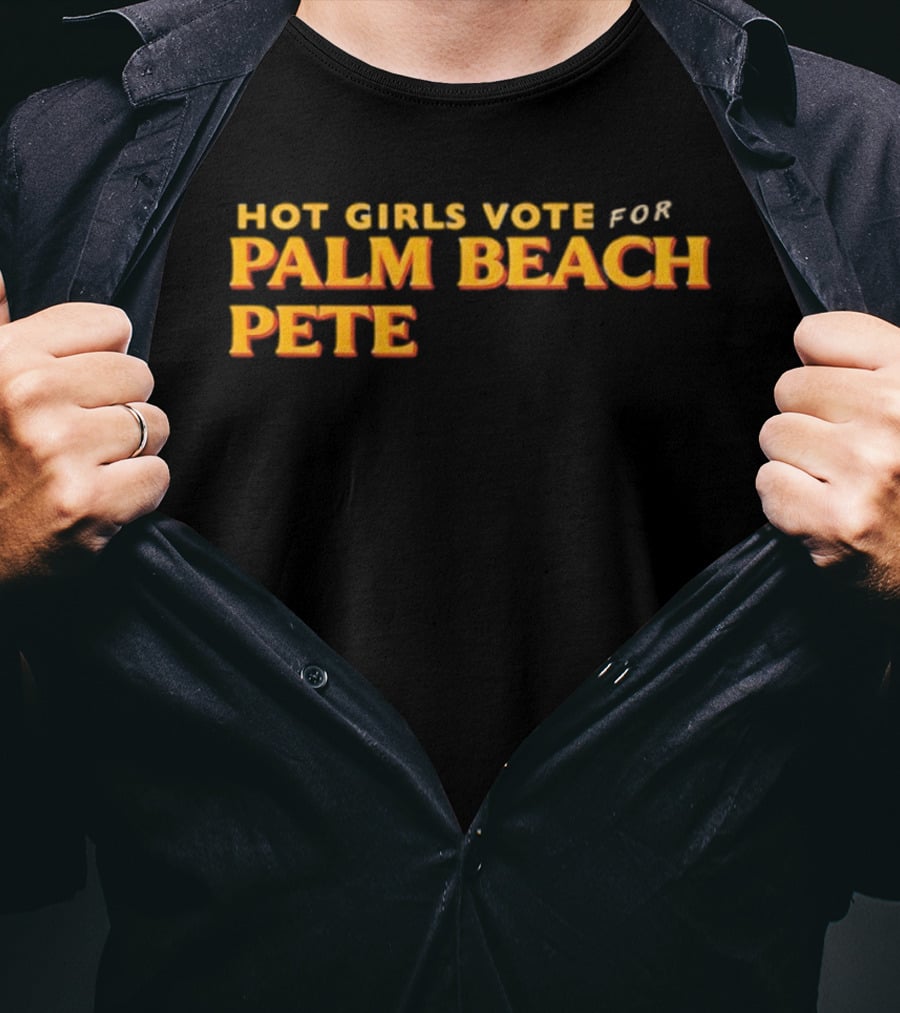 Hot Girls Vote For Palm Beach Pete T-Shirt