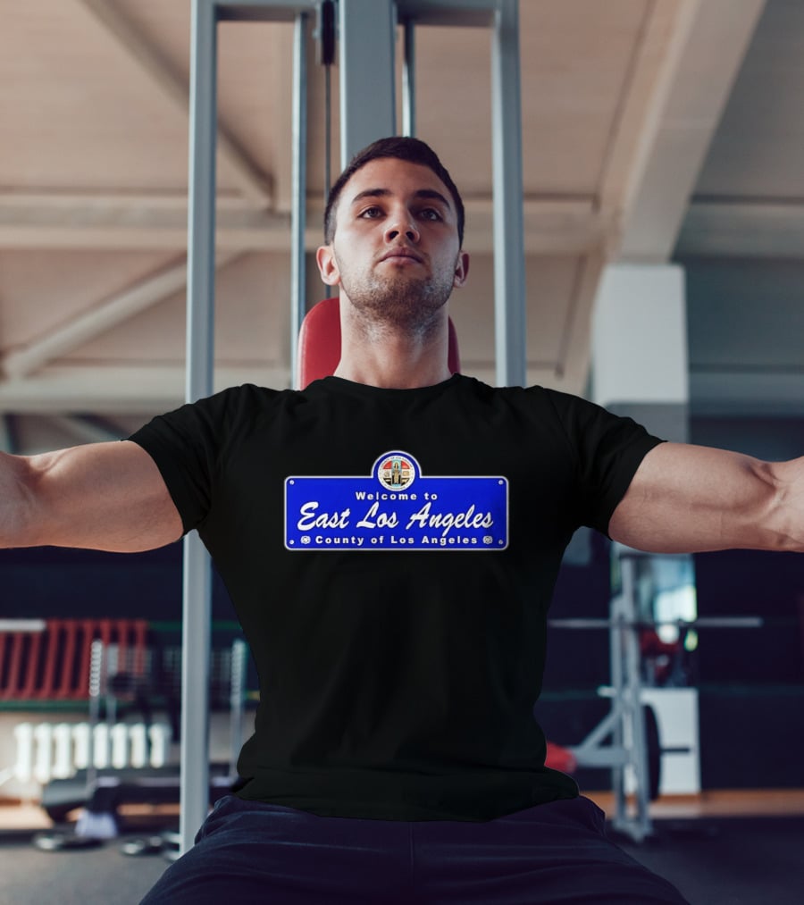 Welcome To East Los Angeles County Of Los Angeles California Sign T-Shirt