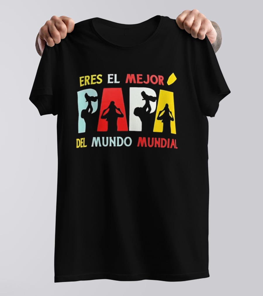Eres El Mejor Papa Del Mundo Mundial Father's Day Gift Idea T-Shirt
