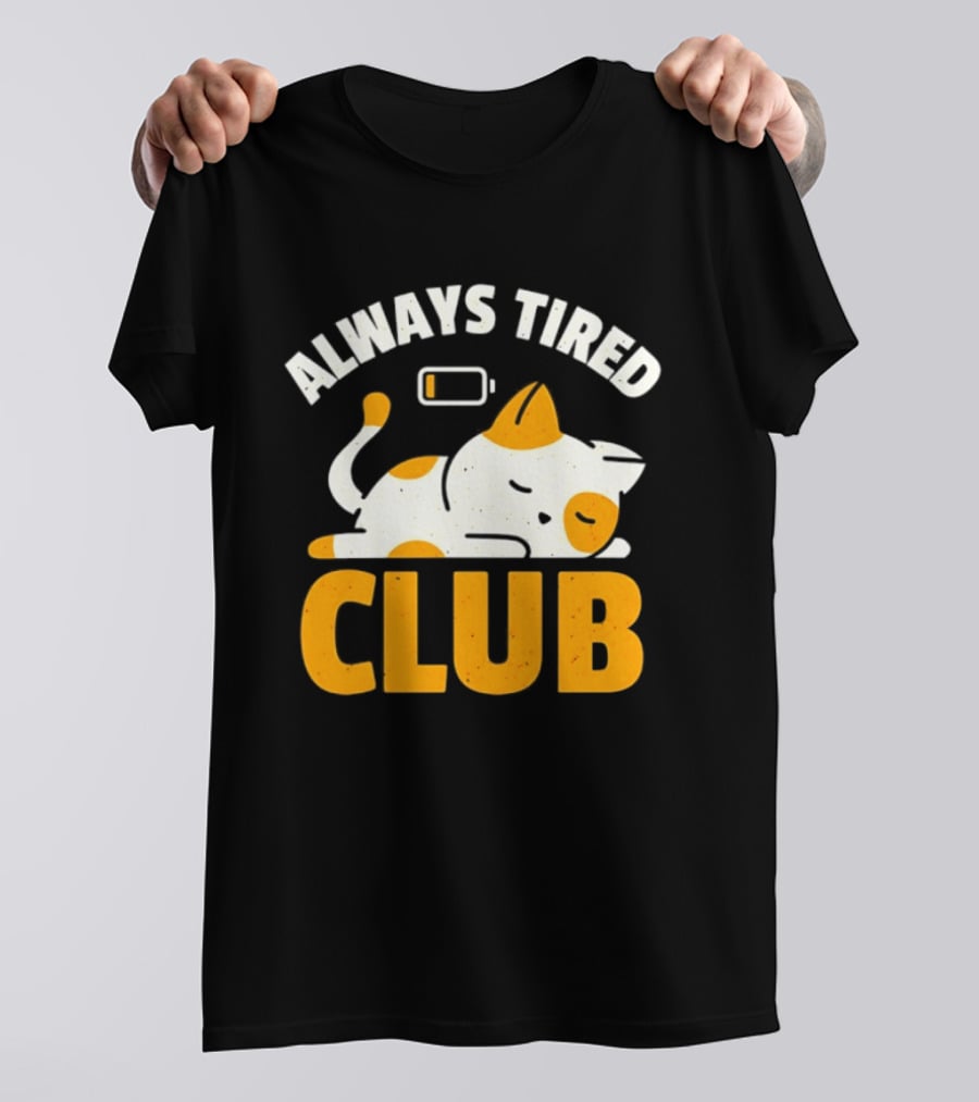 Always Tired Club Cat Out Of Battery T-Shirt