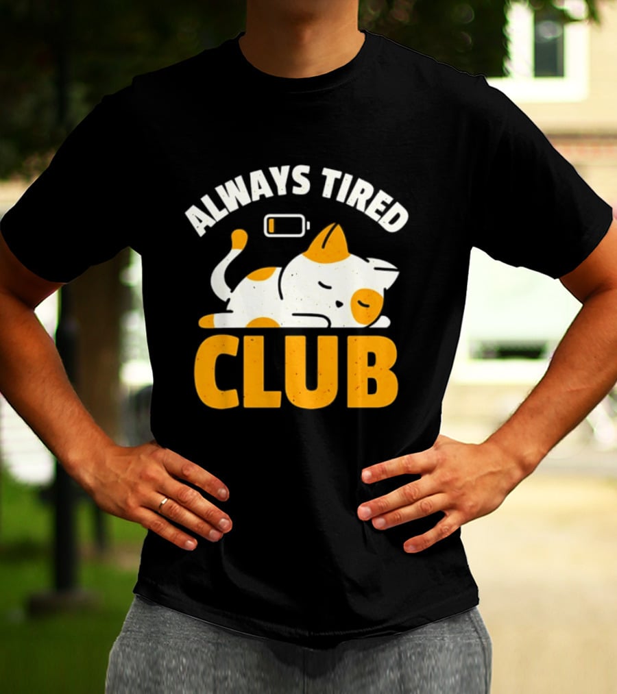Always Tired Club Cat Out Of Battery T-Shirt