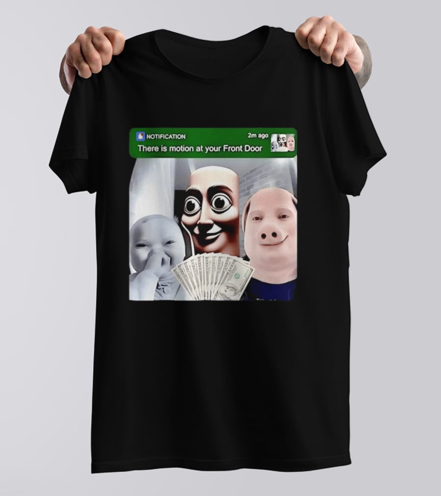 Notification Meme Funny Faces At Your Front Door With Cash T-Shirt