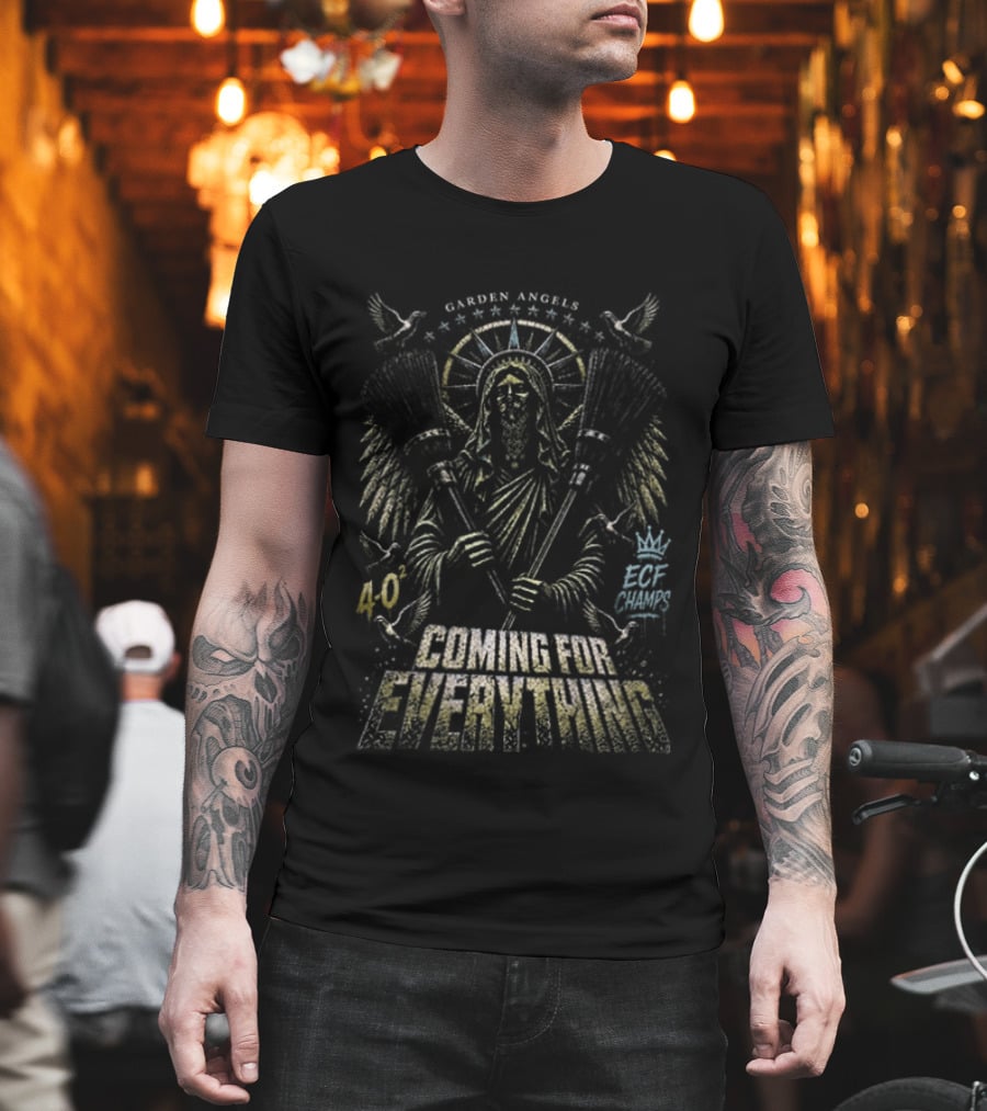 Garden Angels ECF Champs 4 0 Sweep Coming For Everything T-Shirt