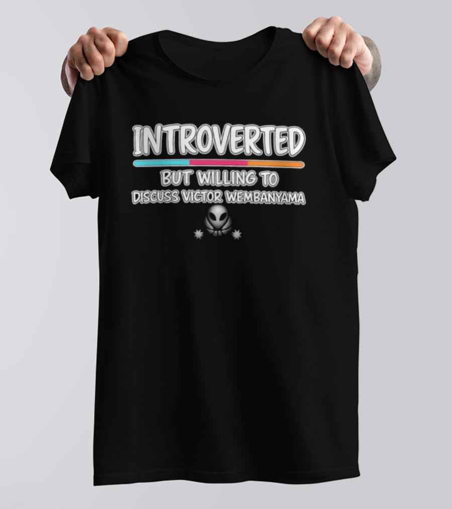 Introverted But Willing To Discuss Victor Wembanyama Alien Concept T-Shirt