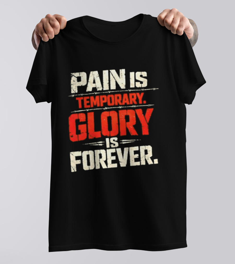 Pain Is Temporary Glory Is Forever Resilience Motivation T-Shirt