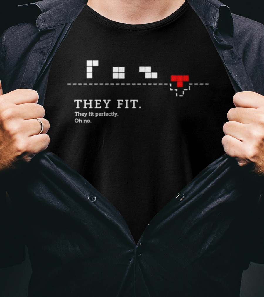 They Fit They Fit Perfectly Oh No Classic Video Game Pixel Blocks T-Shirt