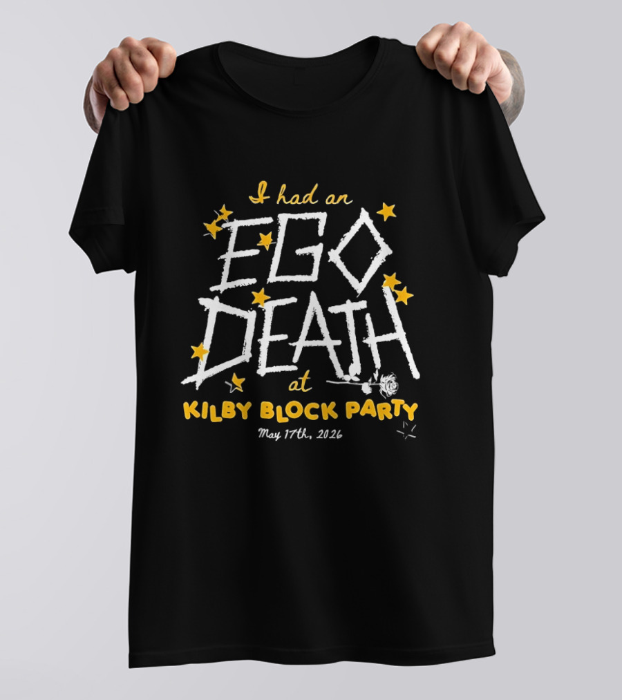 I Had An Ego Death At Kilby Block Party May 17th 2022 T-Shirt