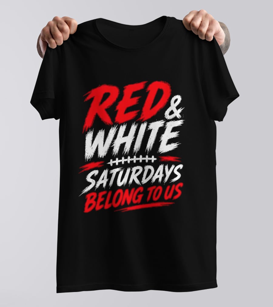Red White College Football Game Day Saturdays Belong To Us T-Shirt