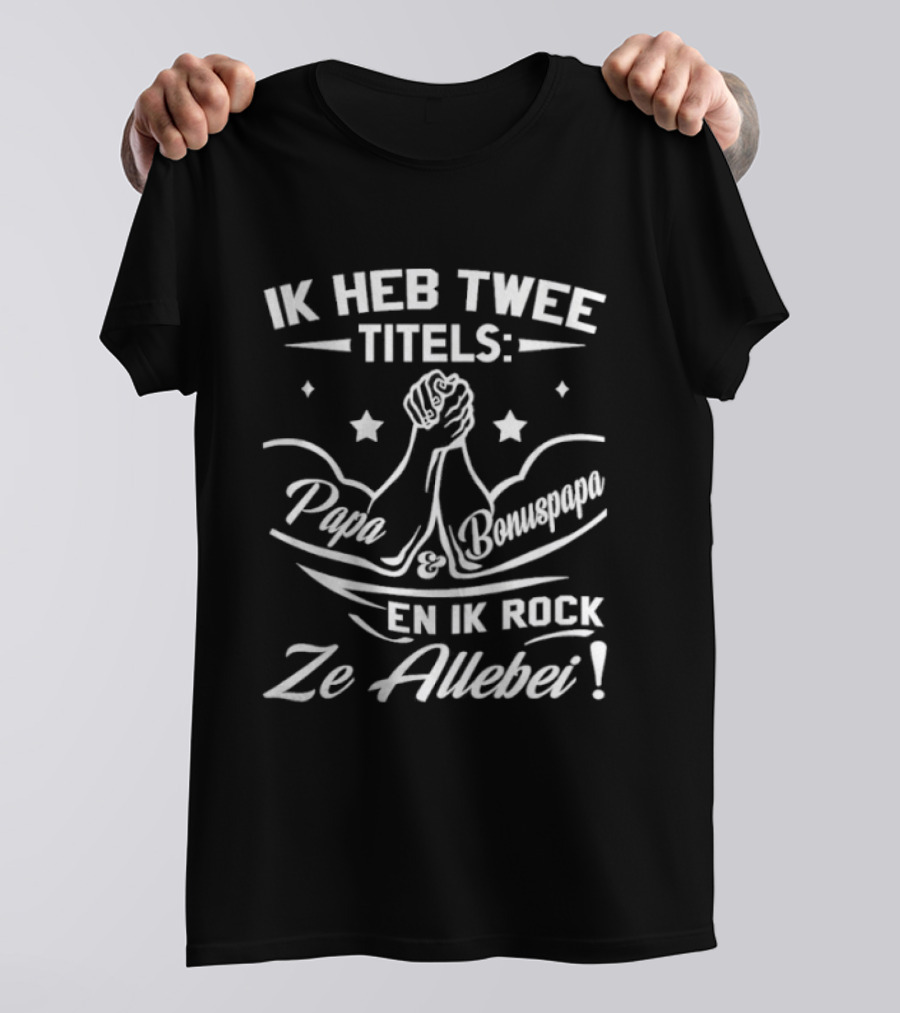 Ik Heb Twee Titels Papa En Opa En Ik Rock Ze Allebei T-Shirt