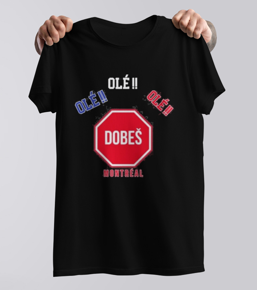OlÉ DobeŠ Montreal OlÉ!! T-Shirt