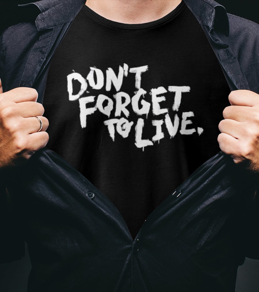 Don't Forget To Live Heart T-Shirt