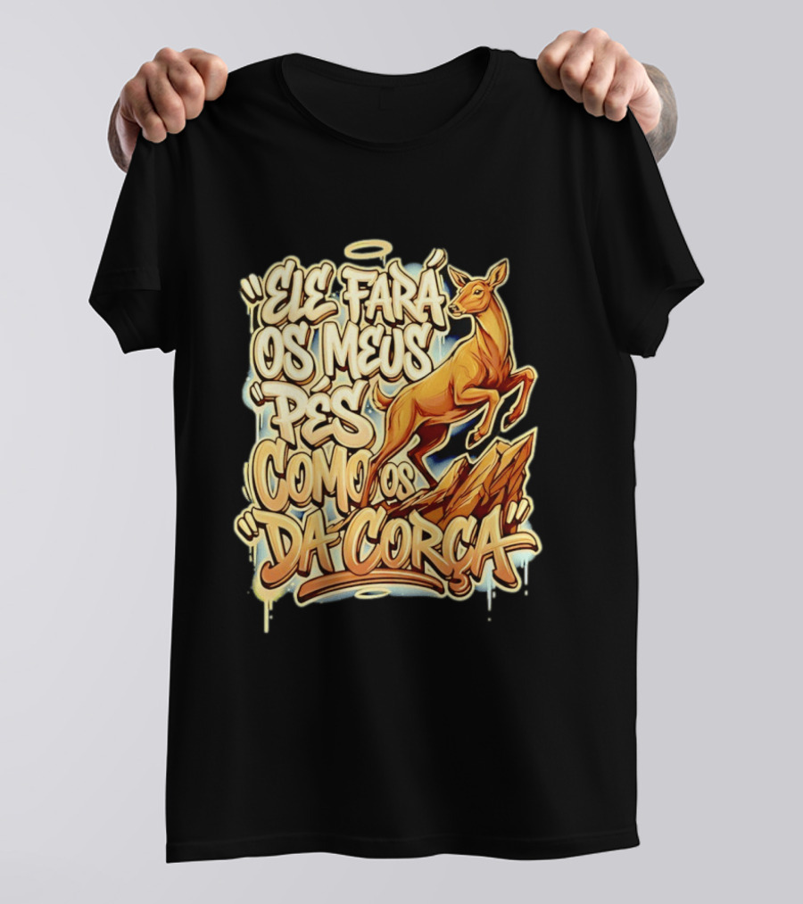 Ele Fará Os Meus Pés Como Os Da Corça T-Shirt