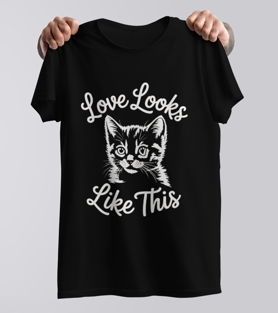 Love Looks Like This Kitten T-Shirt