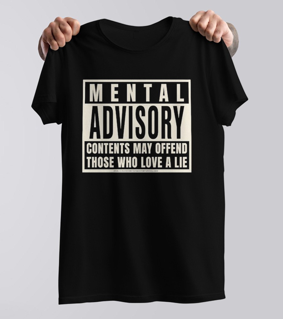 Mental Advisory Contents May Offend Those Who Love A Lie T-Shirt