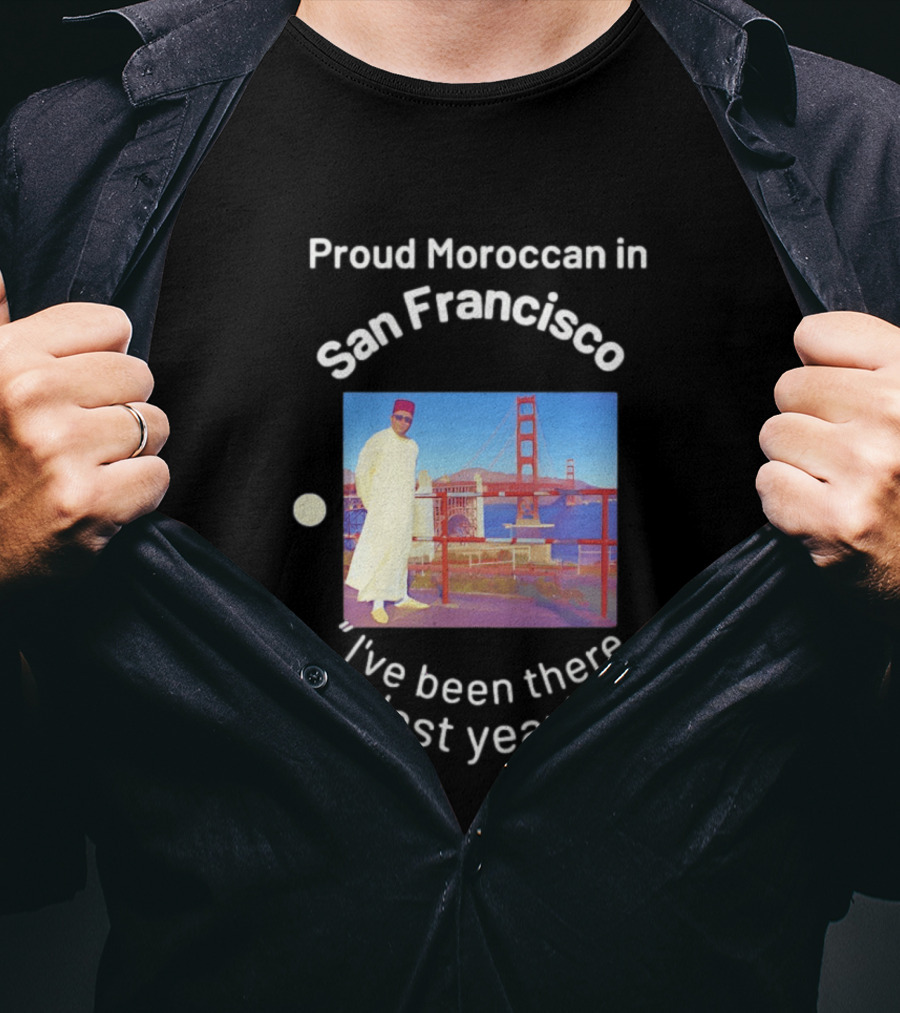 Proud Moroccan In San Francisco Golden Gate Bridge I've Been There Last Year T-Shirt