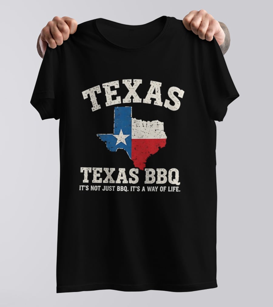 Texas BBQ It's Not Just BBQ It's A Way Of Life Texas Map With Lone Star Flag T-Shirt