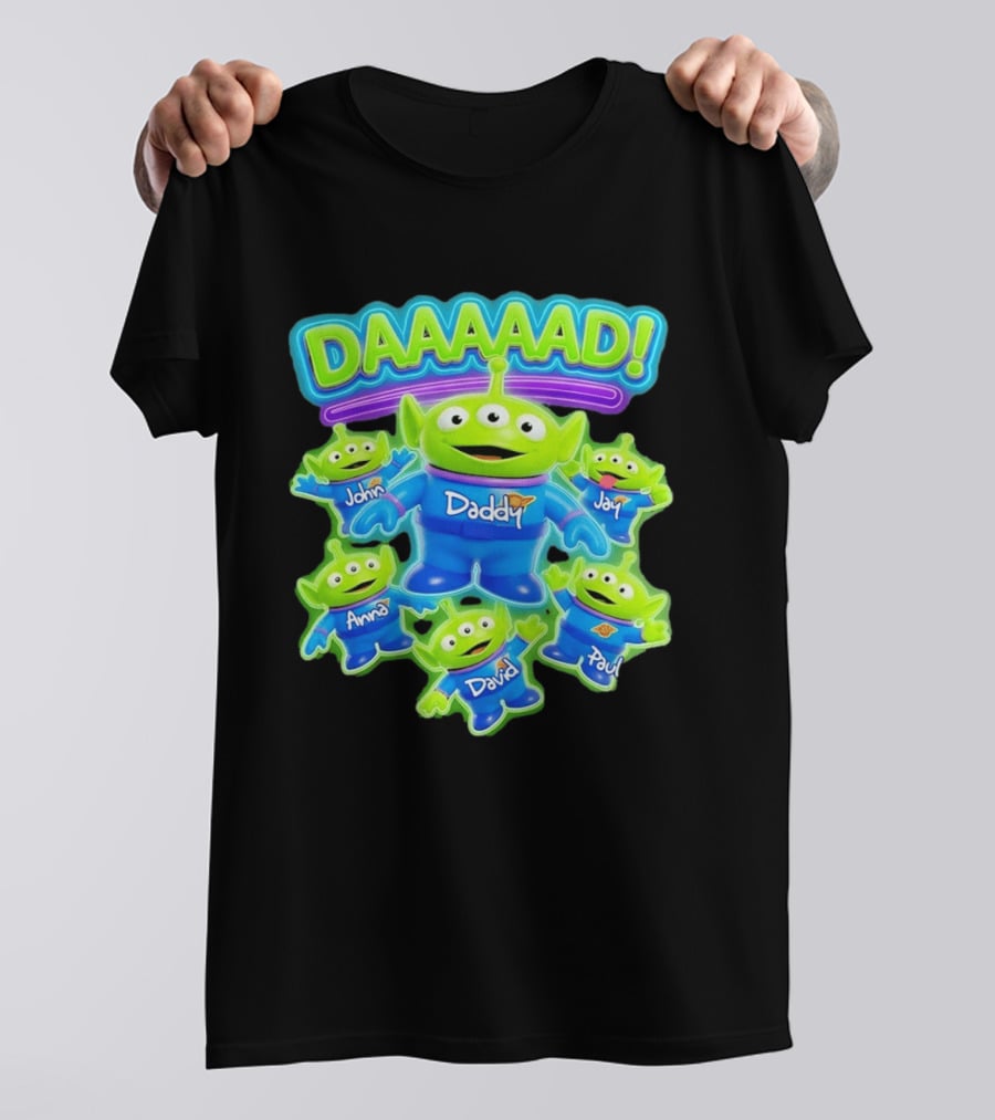 Toy Story Aliens DAAAAD Daddy John Jay Anna David Paul T-Shirt