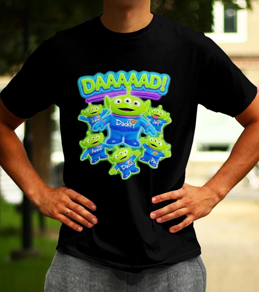 Toy Story Aliens DAAAAD Daddy John Jay Anna David Paul T-Shirt
