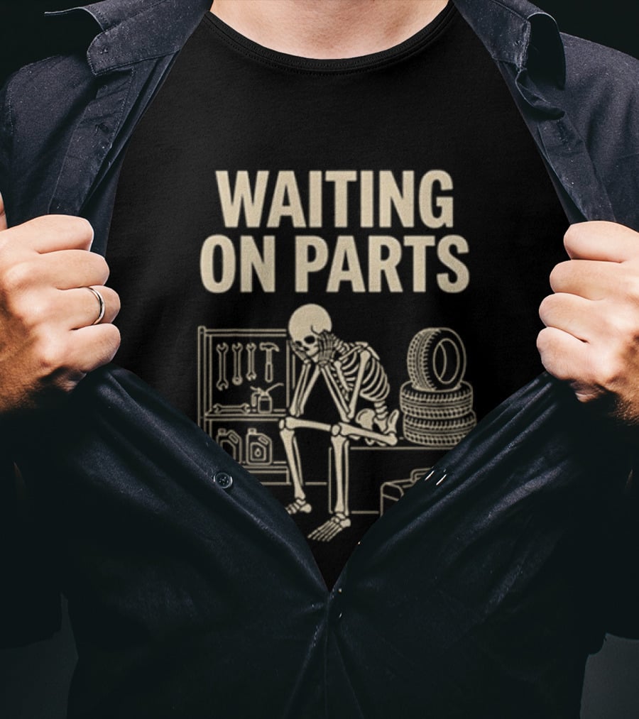 Waiting On Parts Skeleton Toolbox Tires And Tools T-Shirt