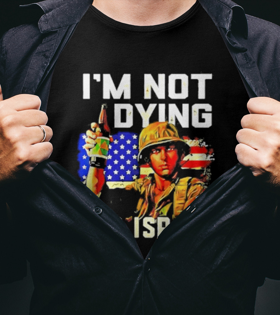 I'm Not Dying For Israel America Soldier Holding Bottle With Flag T-Shirt