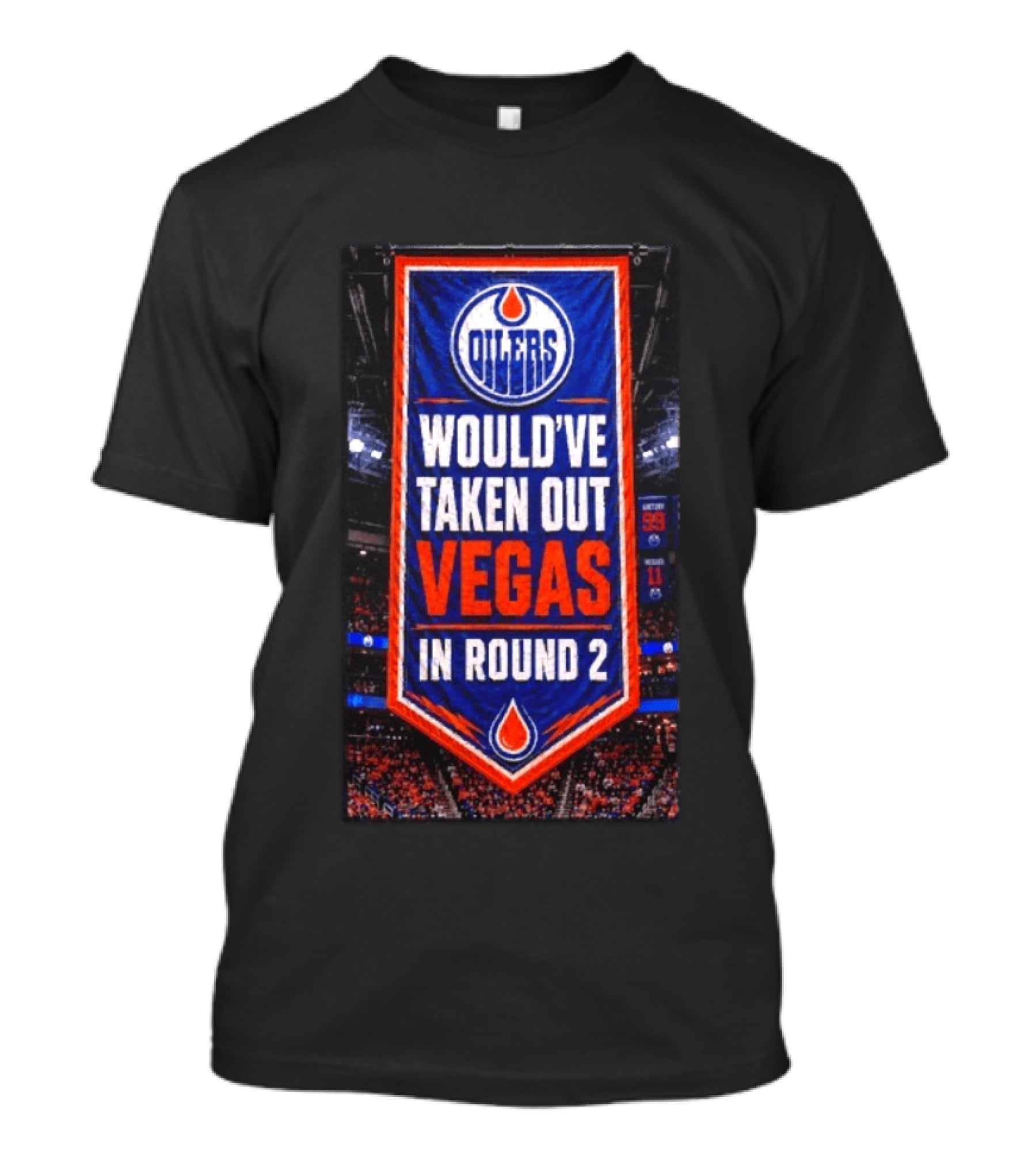 Oilers Would've Taken Out Vegas In Round 2 Banner T-Shirt