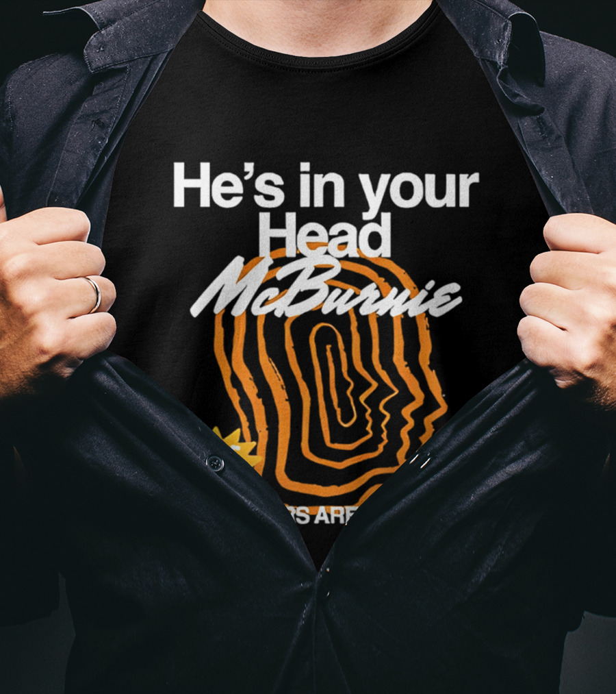 He's In Your Head McBurnie 90+5 The Tigers Are Going Up T-Shirt