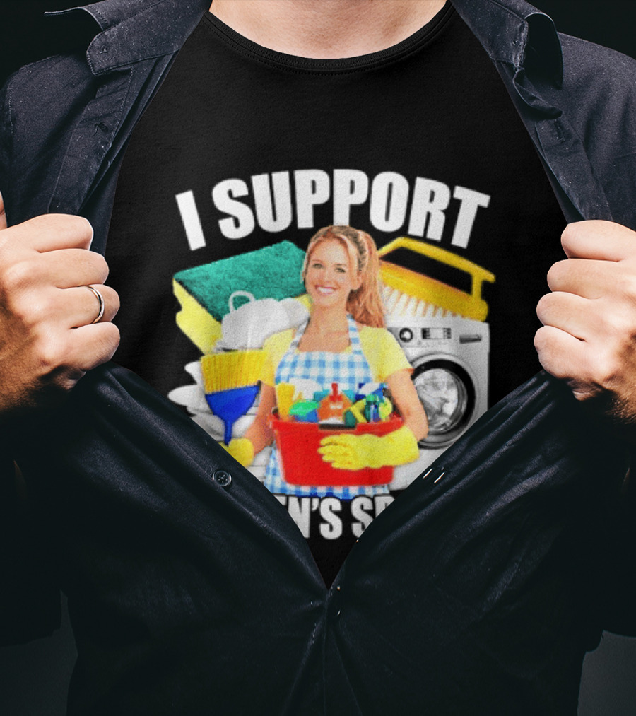 I Support Women's Sports Cleaning Humor T-Shirt