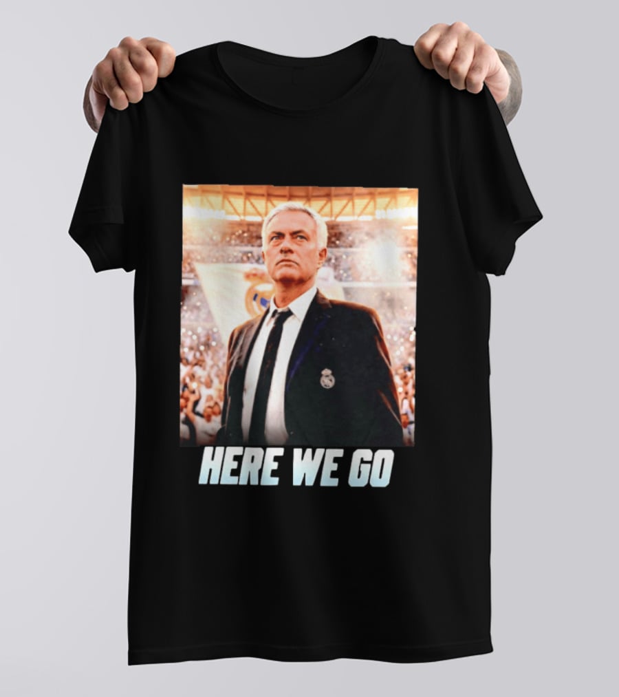 José Mourinho Return To Real Madrid Here We Go T-Shirt