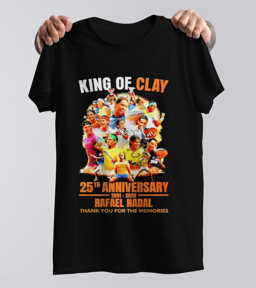 King Of Clay Rafael Nadal 25th Anniversary 1998 2023 Thank You For The Memories T-Shirt