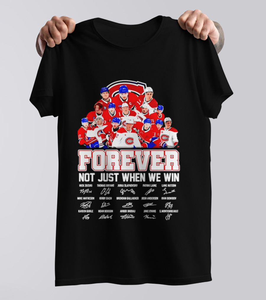 Montreal Canadiens Forever Not Just When We Win Team Signatures T-Shirt