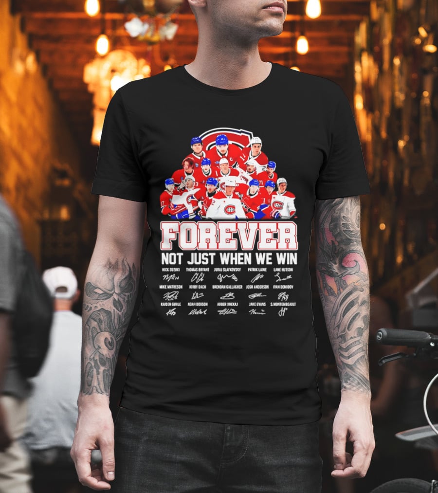 Montreal Canadiens Forever Not Just When We Win Team Signatures T-Shirt