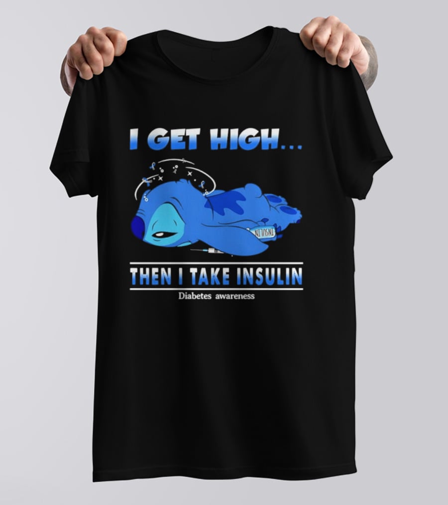 Disney Stitch I Get High Then I Take Insulin Diabetes Awareness T-Shirt