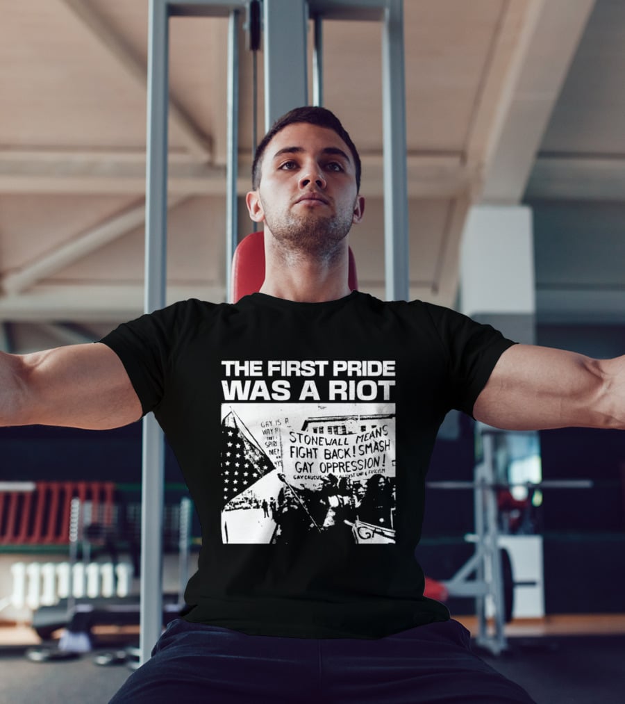 The First Pride Was A Riot Stonewall Means Fight Back Smash Gay Oppression T-Shirt