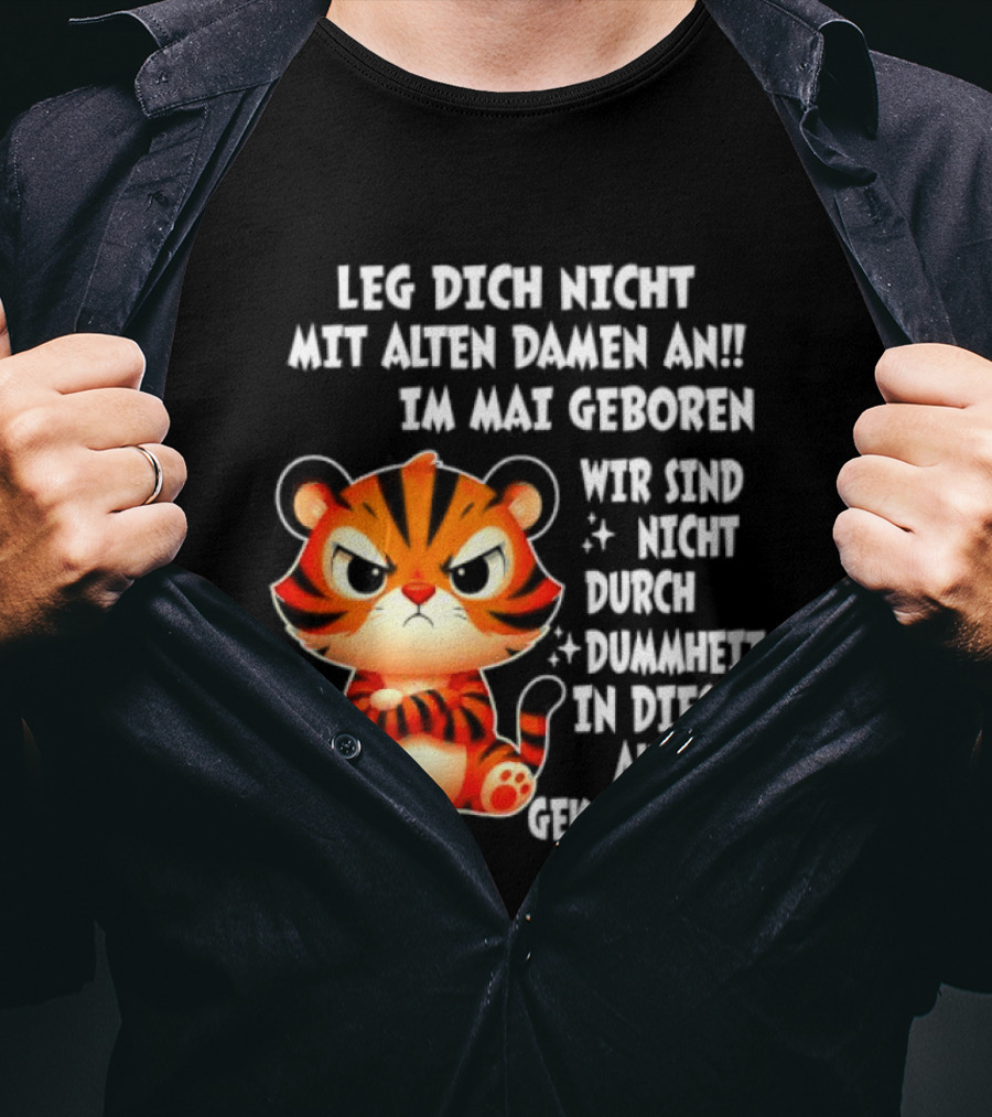 Leg Dich Nicht Mit Alten Damen An Im Mai Geboren Tiger T-Shirt