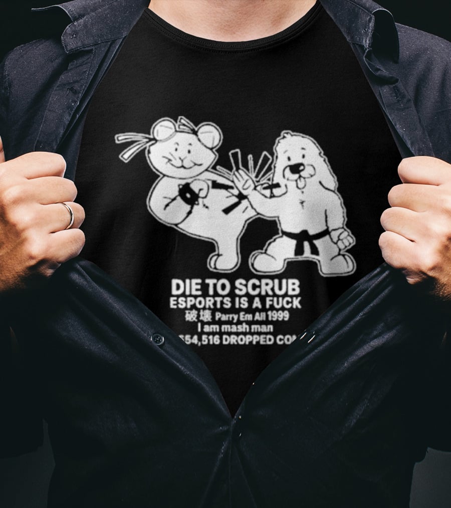 Die To Scrub Esports Is A Fuck 2,104,984,196 Dropped Combos T-Shirt