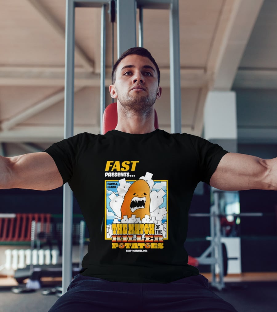 FAST Presents The Attack Of The Killer Potatoes T-Shirt