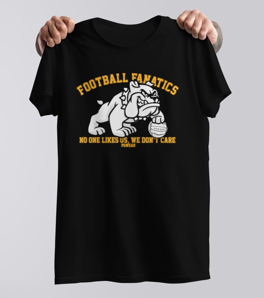 Football Fanatics Bulldogs No One Likes Us We Don't Care T-Shirt