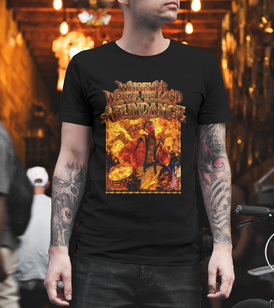 Whoever Works His Land Will Have Abundance Gold Manga T-Shirt