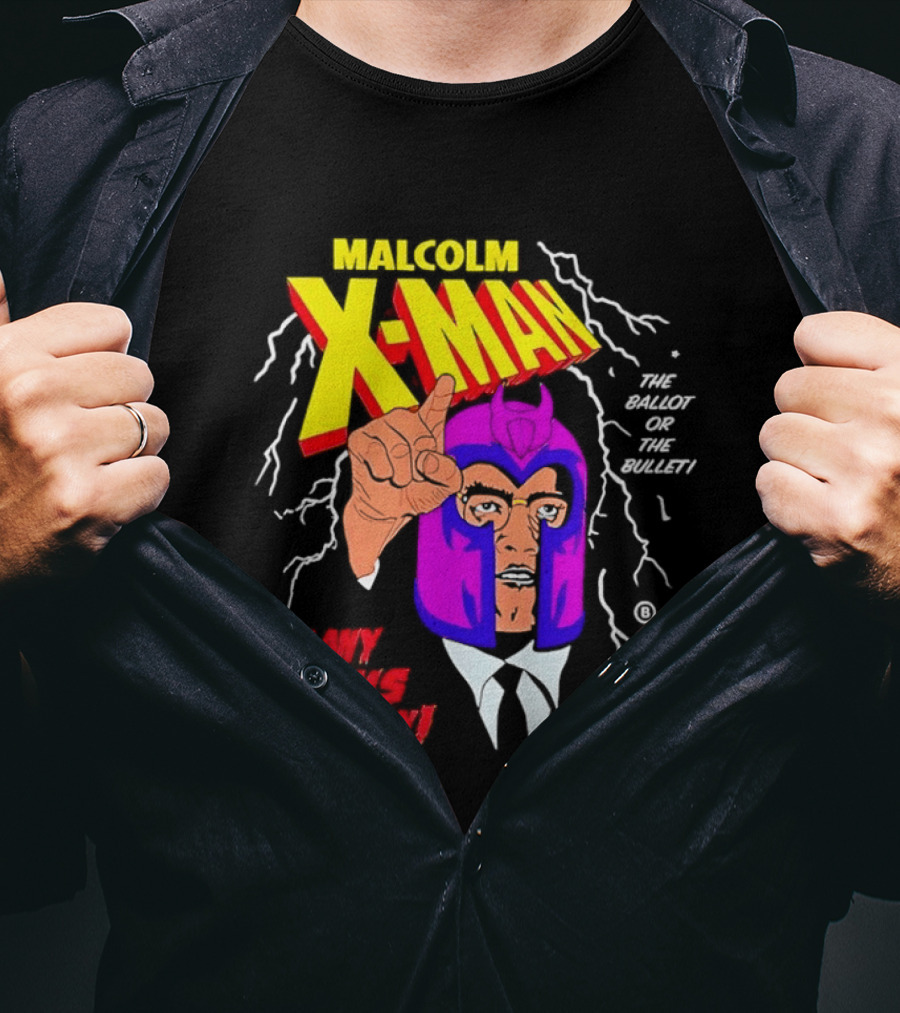Malcolm X Man The Ballot Or The Bullet By Any Means Necessary Magneto X Men T-Shirt