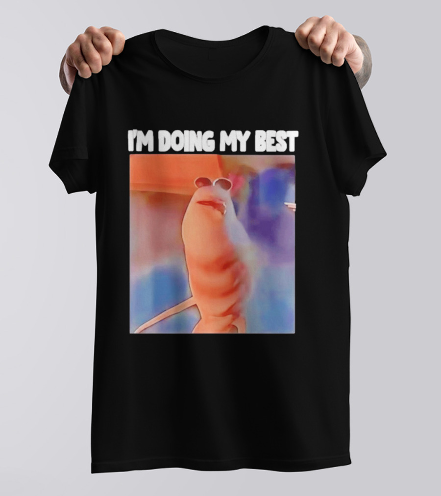 I'm Doing My Best Marcus The Worm Meme Sunglasses T-Shirt