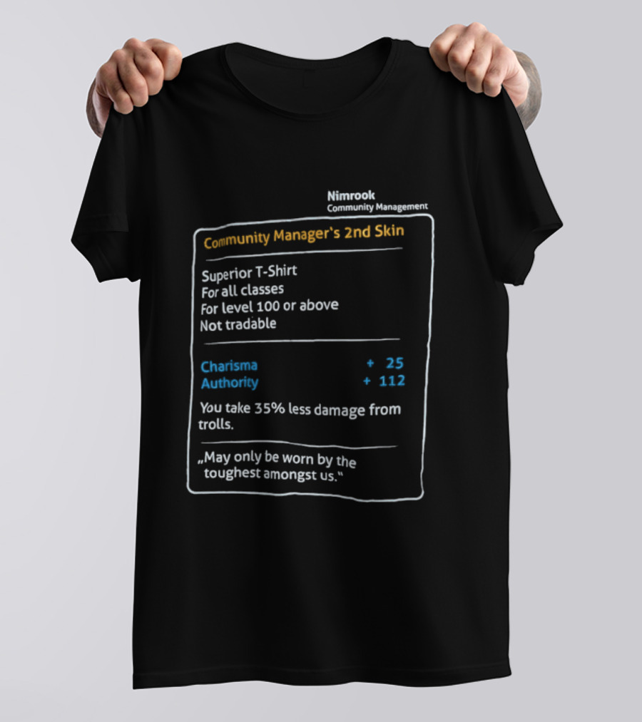 Nimrook Community Manager's 2nd Skin Superior Level 100 Charisma Authority Reduced Damage From Trolls T-Shirt