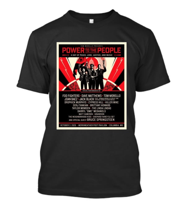 Tom Morello Power To The People Day Of Peace Love Justice And Music Foo Fighters Dave Matthews Bruce Springsteen October 3 2026 Columbia MD T-Shirt