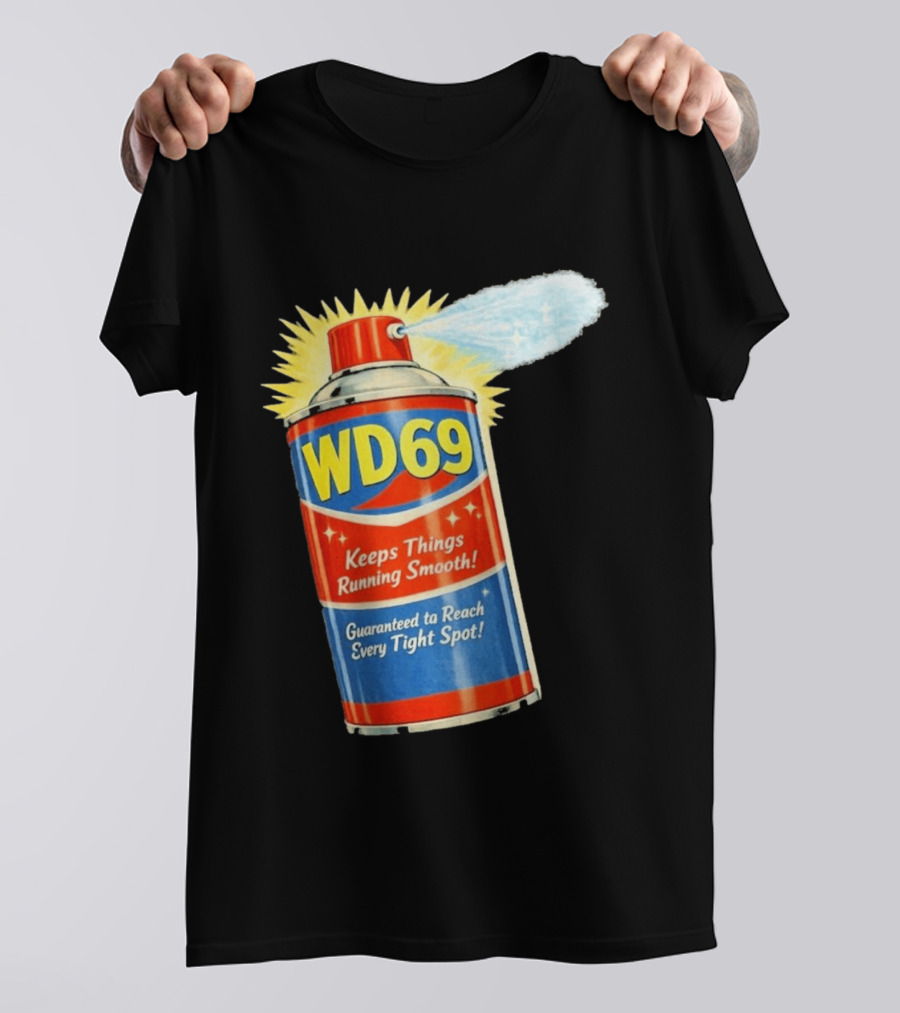 WD69 Keeps Things Running Smooth Guaranteed To Reach Every Tight Spot T-Shirt