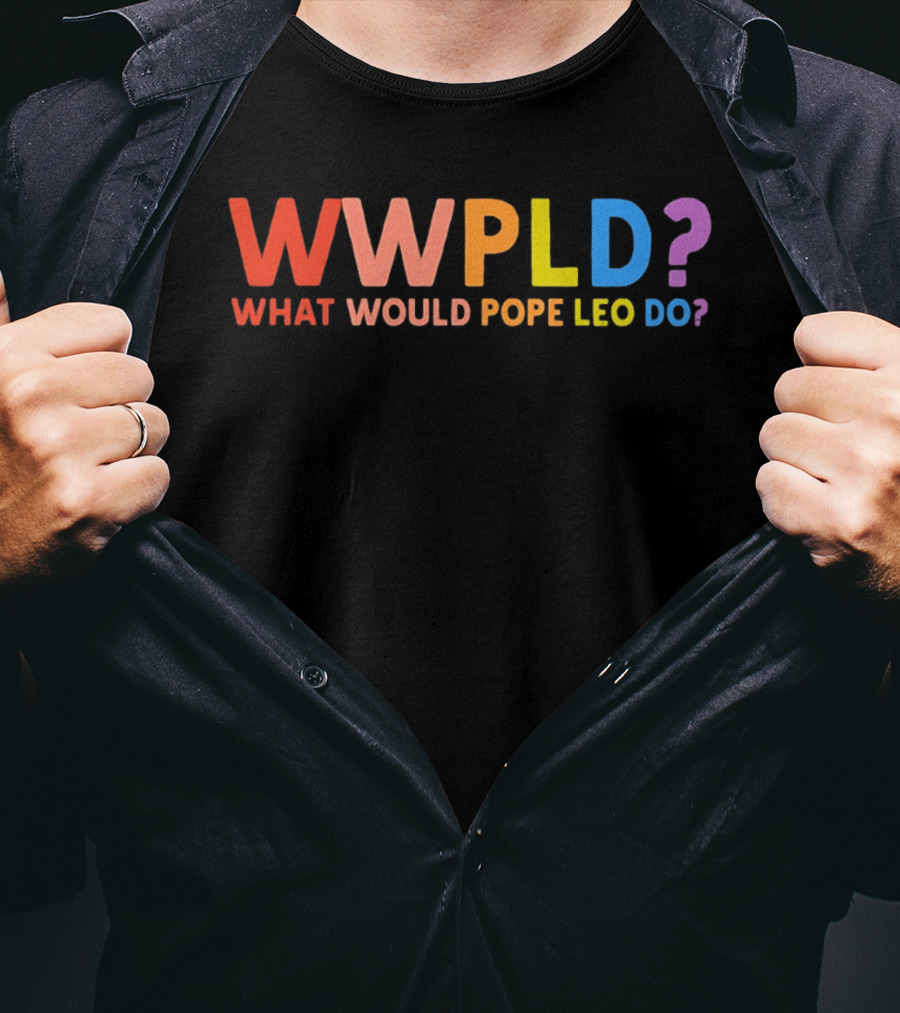 WWPLD What Would Pope Leo Do Colorful T-Shirt