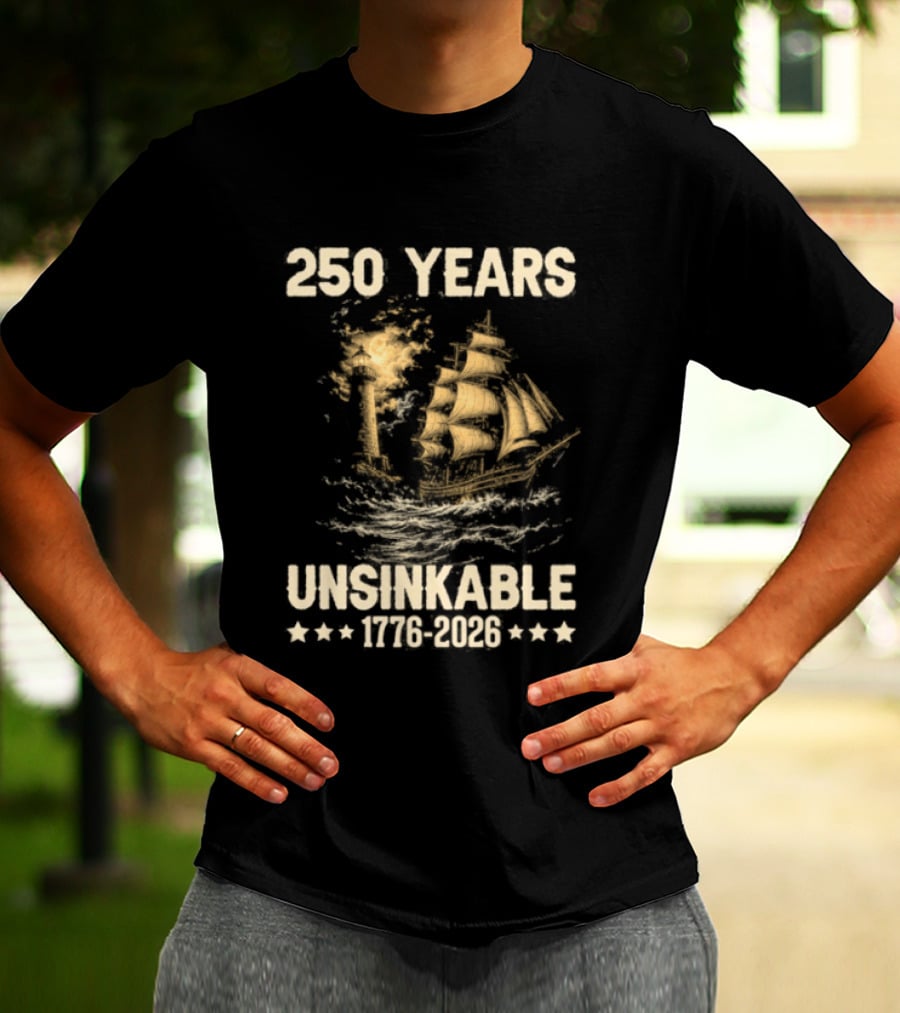250 Years Unsinkable Patriotic Ship 1776 2026 Anniversary T-Shirt
