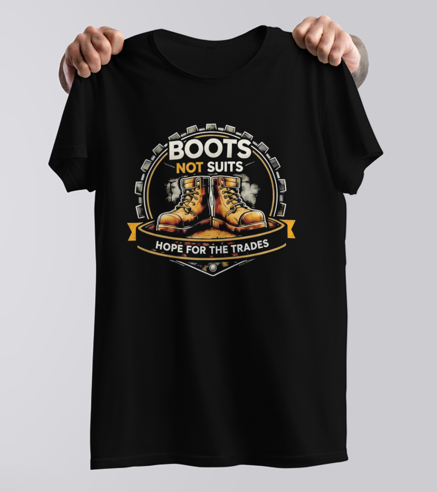 Boots Not Suits Hope For The Trades Circular Badge With Boots In Center T-Shirt