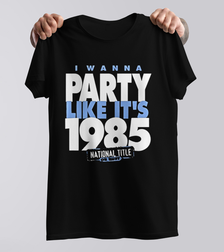 I Wanna Party Like It's 1985 National Title Champs T-Shirt