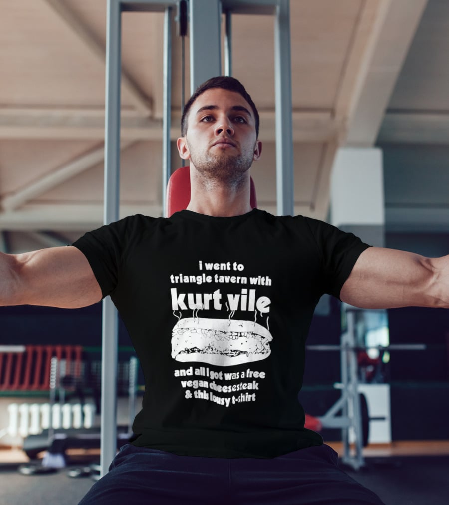 I Went To Triangle Tavern With Kurt Vile Free Vegan Cheesesteak And This Lousy Thirt T-Shirt